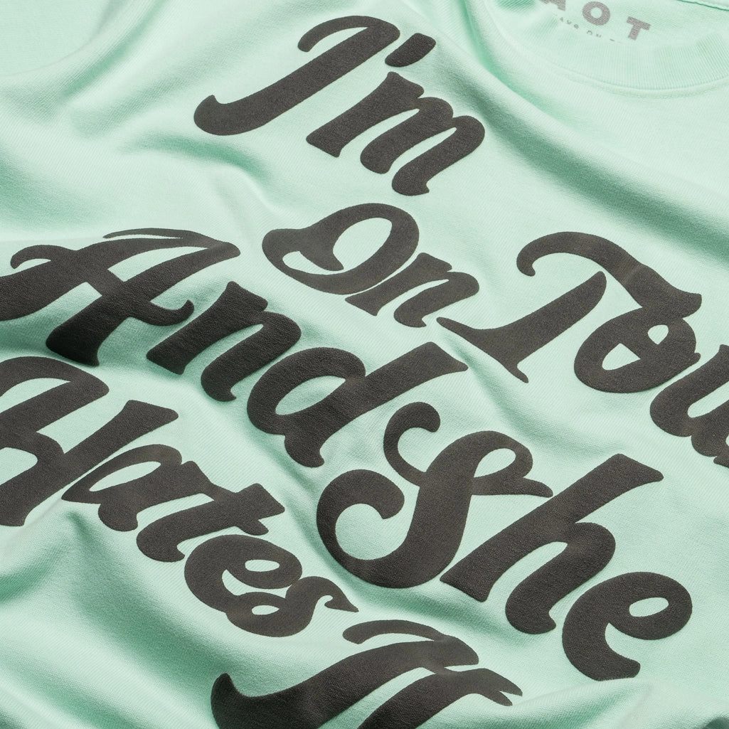 Always On Tour She Hates It Tee - Mint Inner Glow